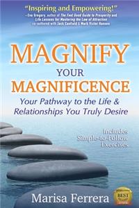 Magnify Your Magnificence