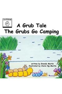 A Grub Tale - The Grubs Go Camping