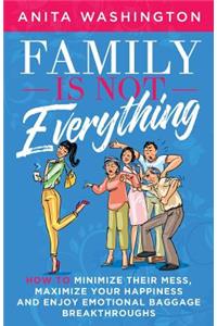 Family Is Not Everything