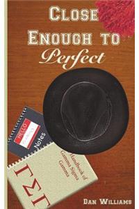 Close Enough to Perfect