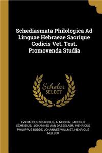 Schediasmata Philologica Ad Linguae Hebraeae Sacrique Codicis Vet. Test. Promovenda Studia