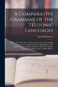Comparative Grammar of the Teutonic Languages