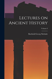 Lectures on Ancient History; Volume I