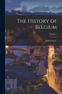 History of Belgium; Volume 1