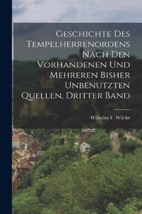 Geschichte des Tempelherrenordens nach den vorhandenen und mehreren bisher unbenutzten Quellen, Dritter Band