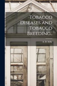 Tobacco Diseases and Tobacco Breeding..