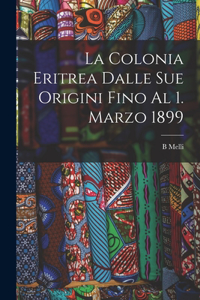 Colonia Eritrea Dalle Sue Origini Fino Al 1. Marzo 1899