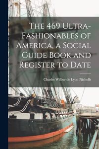 469 Ultra-fashionables of America, a Social Guide Book and Register to Date