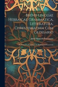 Brevis Linguae Hebraicae Grammatica, Litteratura, Chrestomathia Cum Glossario