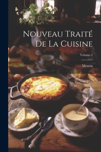 Nouveau Traité De La Cuisine; Volume 1