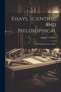 Essays, Scientific and Philosophical