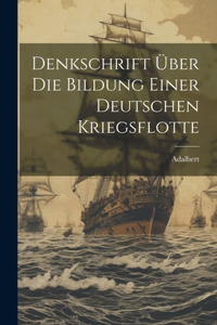Denkschrift über die Bildung einer Deutschen Kriegsflotte