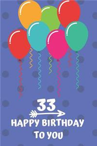33 Happy Birthday to you