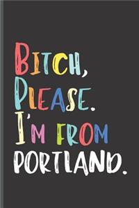 Bitch Please I'm From Portland