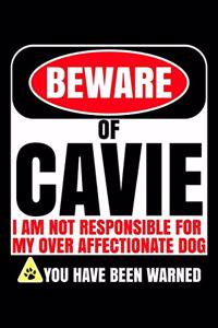 Beware Of Cavie I Am Not Responsible For My Over Affectionate Dog You Have Been Warned