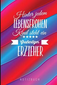 Hinter Jedem Lebensfrohen Kind Steht Ein Grossartiger Erzieher Notizbuch