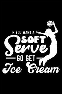 If You Want A Soft Serve Go Get Ice Cream
