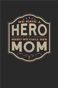We Have A Hero We Call Her Mom