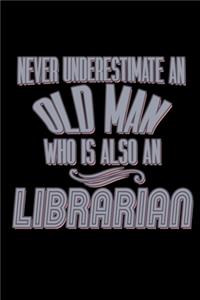 Never underestimate an old man who is also a librarian