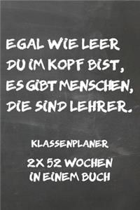 Egal wie leer du im Kopf bist, es gibt Menschen, die sind Lehrer