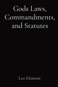 Gods Laws, Commandments, and Statutes