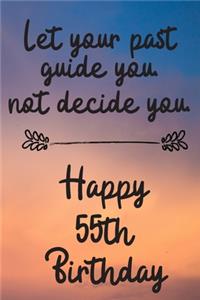 Let your past guide you not decide you 55th Birthday