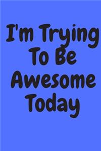 I'm Trying to Be Awesome Today