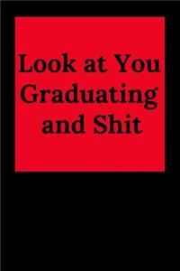Look at You Graduating and Shit