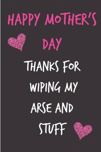Happy Mother's Day, Thanks for Wiping My Arse