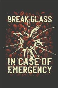 Break Glass in Case of Emergency
