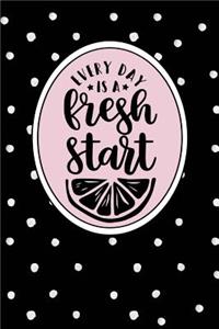 Every Day Is a Fresh Start