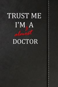 Trust Me I'm Almost a Doctor