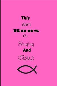 This Girl Runs On Singing And Jesus
