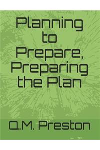 Planning to Prepare, Preparing the Plan