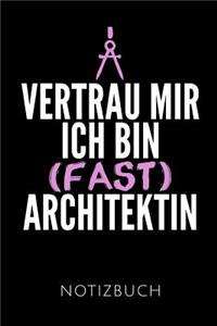 Vertrau Mir Ich Bin (Fast) Architektin Notizbuch