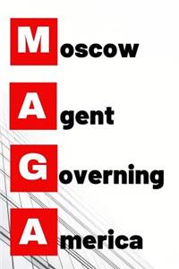 MAGA Moscow Agent Governing America