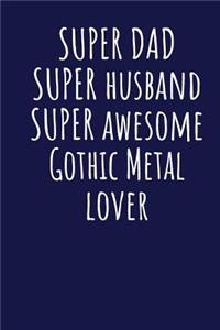 Super Dad Super Husband Super Awesome Gothic Metal Lover