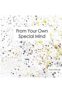 From Your Own Special Mind
