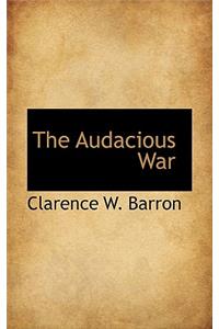The Audacious War
