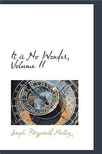 It Is No Wonder, Volume II