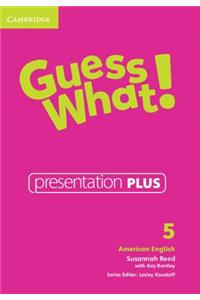 Guess What! American English Level 5 Presentation Plus