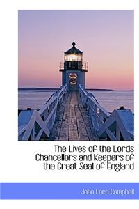 The Lives of the Lords Chancellors and Keepers of the Great Seal of England