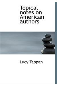 Topical Notes on American Authors