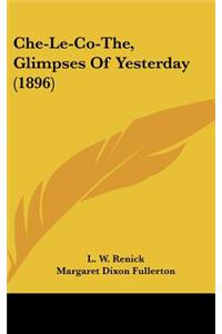 Che-Le-Co-The, Glimpses of Yesterday (1896)