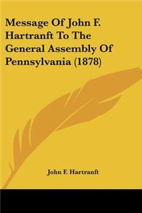 Message Of John F. Hartranft To The General Assembly Of Pennsylvania (1878)