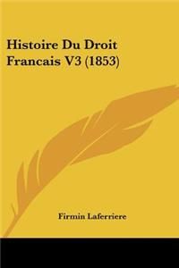 Histoire Du Droit Francais V3 (1853)