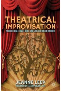 Theatrical Improvisation: Short Form, Long Form, and Sketch-Based Improv