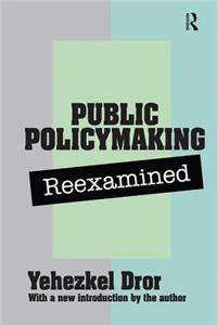 Public Policy Making Reexamined