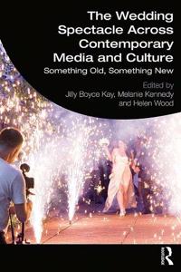 Wedding Spectacle Across Contemporary Media and Culture