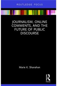 Journalism, Online Comments, and the Future of Public Discourse